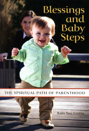 Blessings and Baby Steps: The Spiritual Path of Parenthood