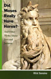Did Moses Really Have Horns? And Other Myths About Jews and Judaism