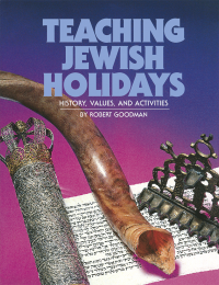 Teaching Jewish Holidays: History, Values, and Activities (revised edition)