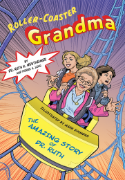Roller-Coaster Grandma: The Amazing Story of Dr. Ruth