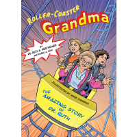 Roller-Coaster Grandma: The Amazing Story of Dr. Ruth