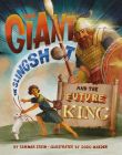 The Giant, the Slingshot, and the Future King 